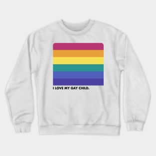 I Love My Gay Child   --- Retro Style Design Crewneck Sweatshirt